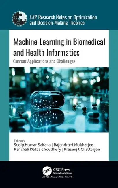 Machine Learning in Biomedical and Health Informatics: Current Applications and Challenges by Sudip Kumar Sahana