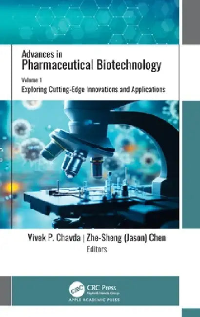 Advances in Pharmaceutical Biotechnology: Volume 1: Exploring Cutting-Edge Innovations and Applications by Vivek P. Chavda, Zhe-Sheng (Jason) Chen