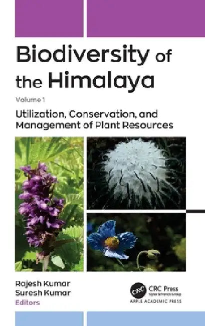 Biodiversity of the Himalaya: Volume 1: Utilization, Conservation, and Management of Plant Resources by Rajesh Kumar