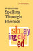 Spelling Through Phonics by Marlene McCracken