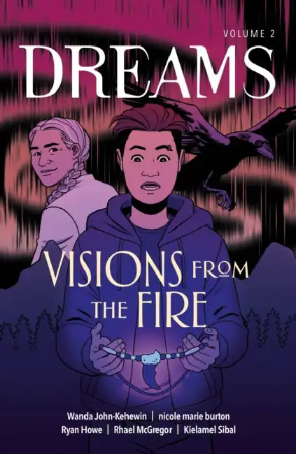 Visions from the Fire by Wanda John-Kehewin, Nicole Marie Burton, Kielamel Sibal