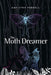 The Moth Dreamer by Amy Lynn Farrell
