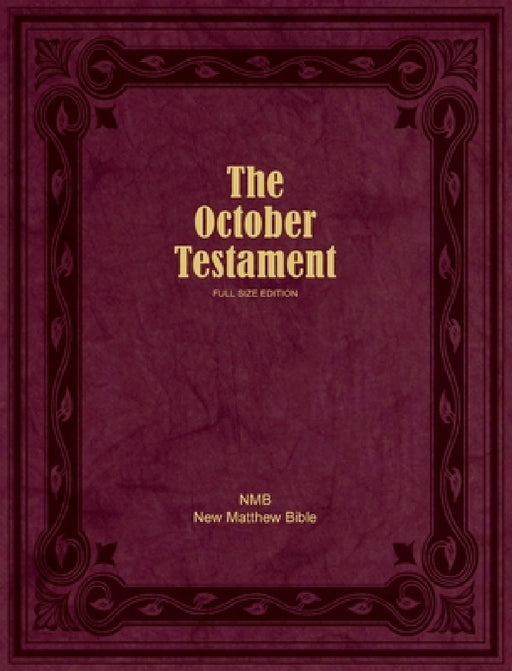 The October Testament: Full Size Edition by Ruth Magnusson Davis, William Tyndale (C1494-1536), John Rogers (1500-1555)