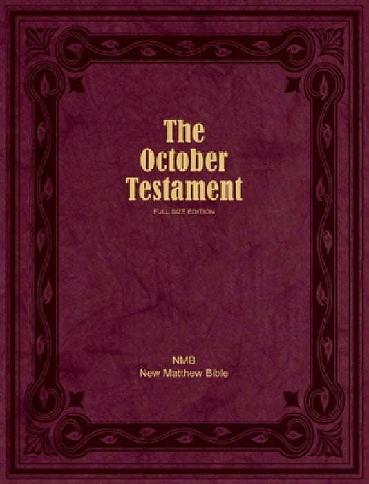The October Testament: Full Size Edition by Ruth Magnusson Davis, William Tyndale (C1494-1536), John Rogers (1500-1555)