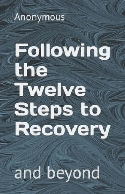Following the Twelve Steps to Recovery by Anonymous