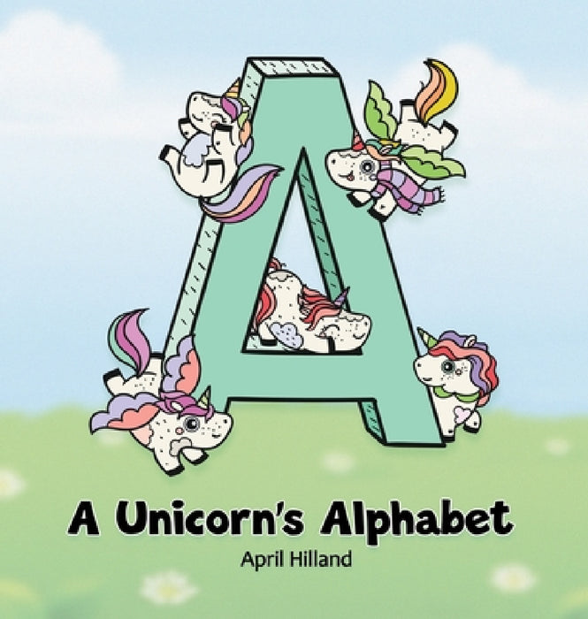 A Unicorn's Alphabet by April Hilland, Kimma Parrish