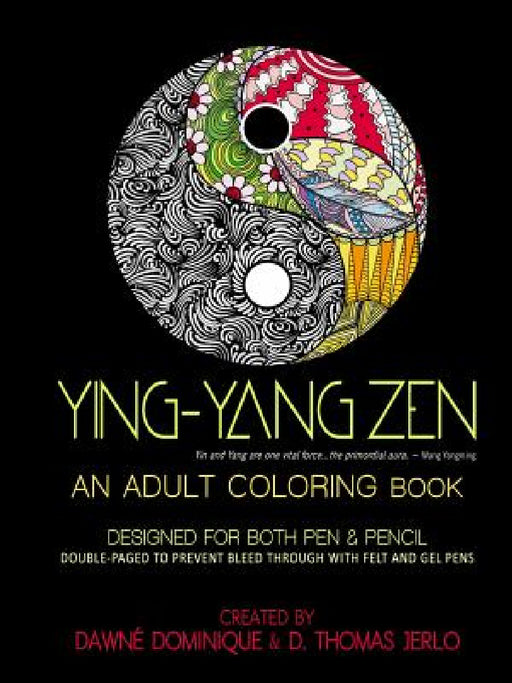 Yin-Yang Zen, Adult Coloring Book by Dawn Thomas-Jerlo, D. Thomas Jerlo