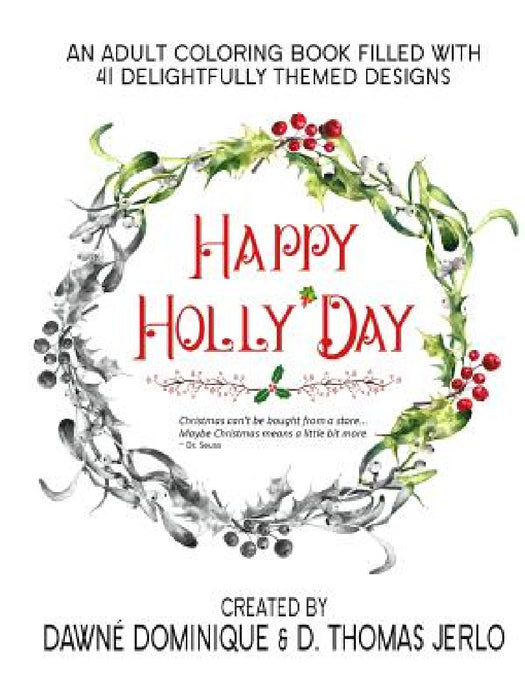 Happy Holly'Day Adult Coloring Book by Dawné Dominique, D. Thomas Jerlo