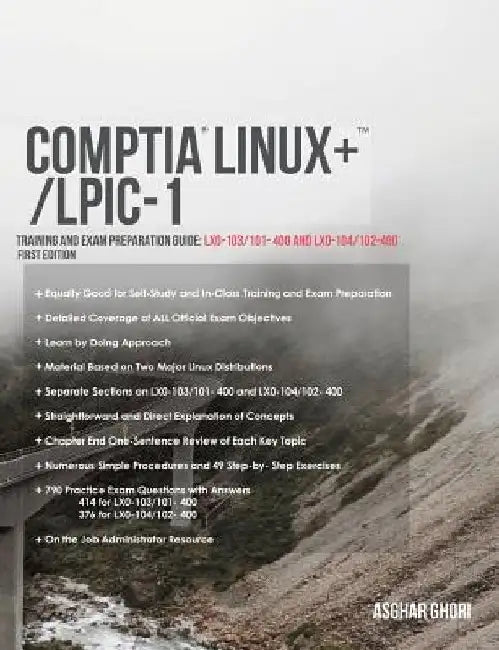 CompTIA Linux+/LPIC-1: Training and Exam Preparation Guide (Exam Codes: LX0-103/101-400 and LX0-104/102-400) by Asghar Ghori
