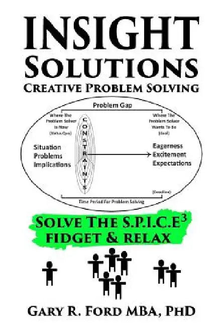 Insight Solutions: Creative Problem Solving by Gary R. Ford Phd