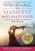 Manifest Soulmate Love: 8 Essential Steps to Attract Your Beloved by Syma Kharal
