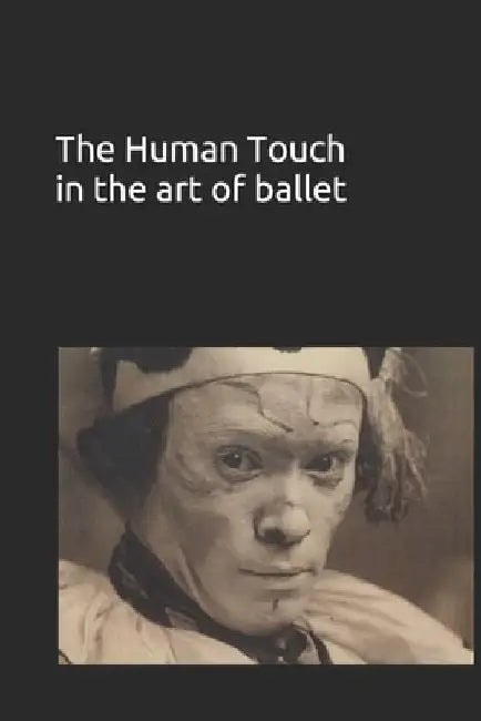 The Human Touch in the art of ballet by Shelagh McKenna