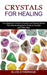 Crystals for Healing: Your Beginners Guide to Crystals and Healing Stones (The Ultimate Beginner's Guide to Crystals and Their Uses) by Elvis Etheridge