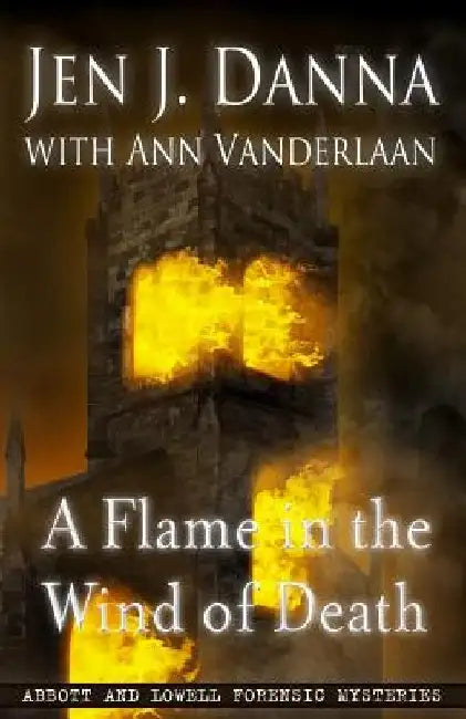 A Flame in the Wind of Death: Abbott and Lowell Forensic Mysteries Book 3 by Ann Vanderlaan