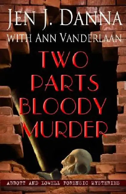 Two Parts Bloody Murder: Abbott and Lowell Forensic Mysteries Book Four by Ann Vanderlaan