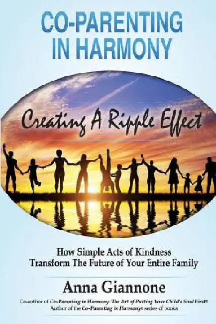 Co-parenting in Harmony: Creating A Ripple Effect by Anna Giannone