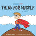 Think For Myself At School: Holistic Thinking Kids by Alex Bjelica