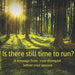 Is there still time to run?: A message from your therapist before your session by Carolyn Klassen
