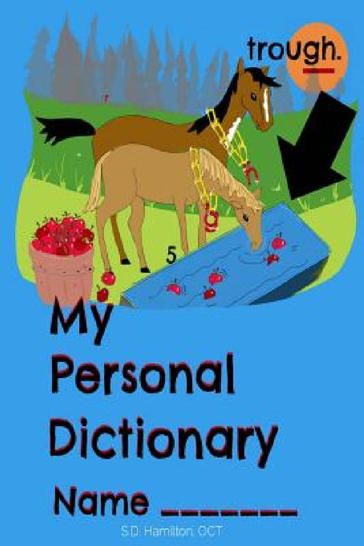 My Personal Dictionary: Dramatically Improve Spelling and Editing Skills by Collecting All Those Ha  by S. D. Hamilton Oct