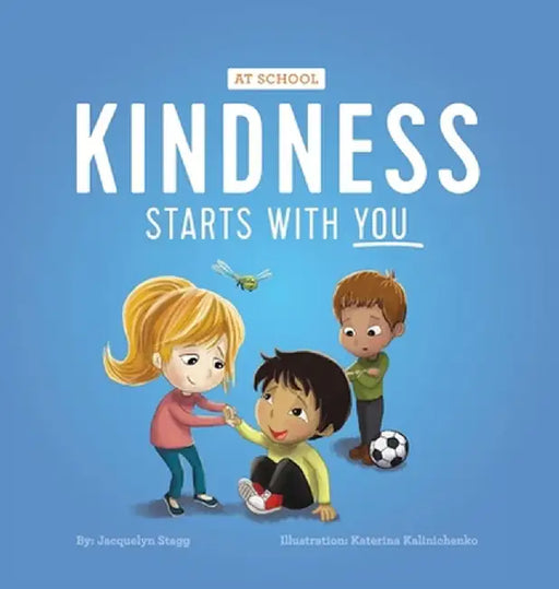 Kindness Starts with You - At School by Jacquelyn Stagg