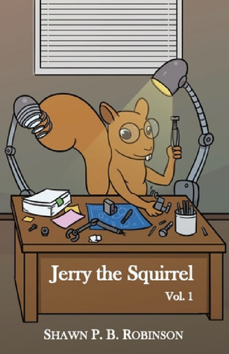 Jerry the Squirrel: Volume One by Shawn P. B. Robinson
