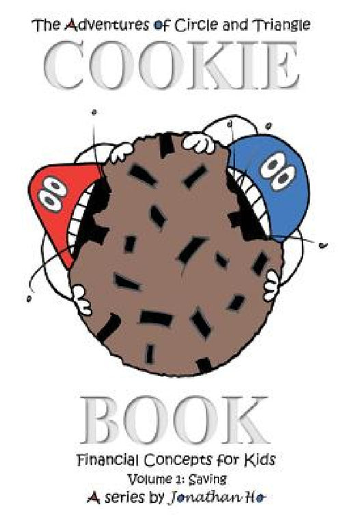 Cookie Book: Financial Concepts for Kids - Saving by Jonathan Ho, Jonathan Ho, Yumi Ho