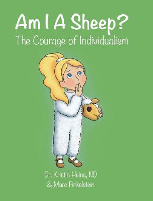 Am I A Sheep?: The Courage of Individualism by Kristin Heins, Marc Finkelstein