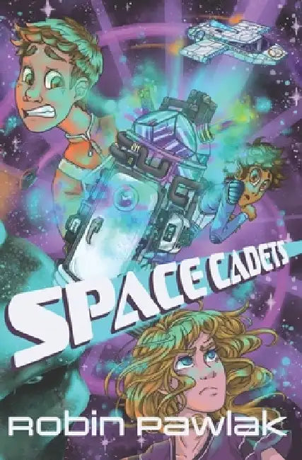 Space Cadets: Middle Grade Science Fiction Action/Adventure, Ages 9-12 by Robin Pawlak