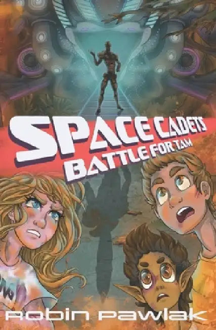 Space Cadets: Battle for Tam by Robin Pawlak