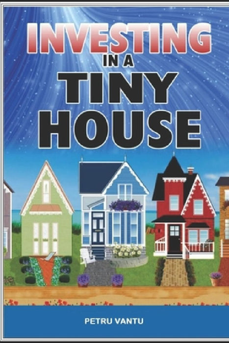 Investing in a tiny house by Petru Vantu