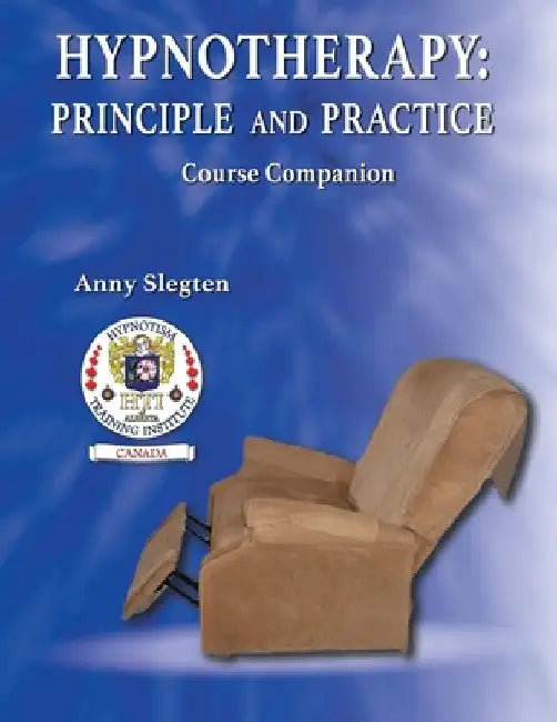 Hypnotherapy: Principle And Practice by Anny Slegten