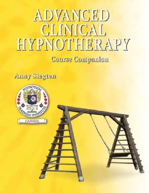 Advanced Clinical Hypnotherapy by Anny Slegten