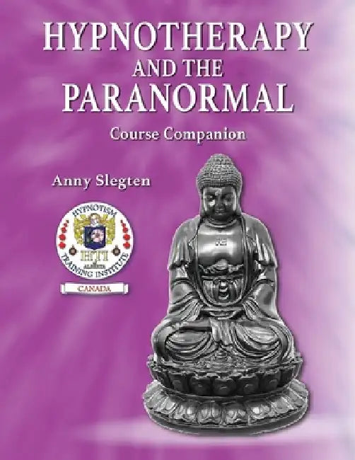 Hypnotherapy And The Paranormal by Anny Slegten