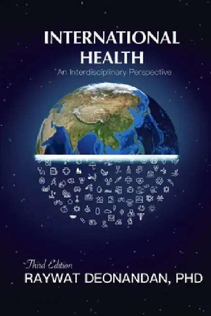 International Health: An Interdisciplinary Perspective, 3rd Edition by Deonandan, Raywat