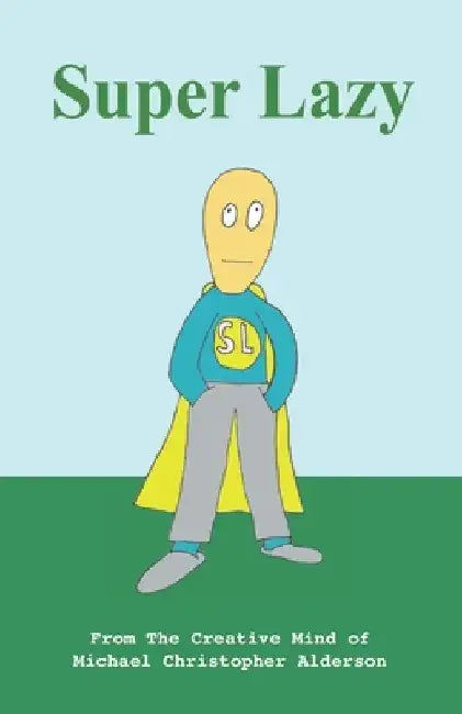 Super Lazy by Michael Christopher Alderson