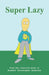 Super Lazy by Michael Christopher Alderson