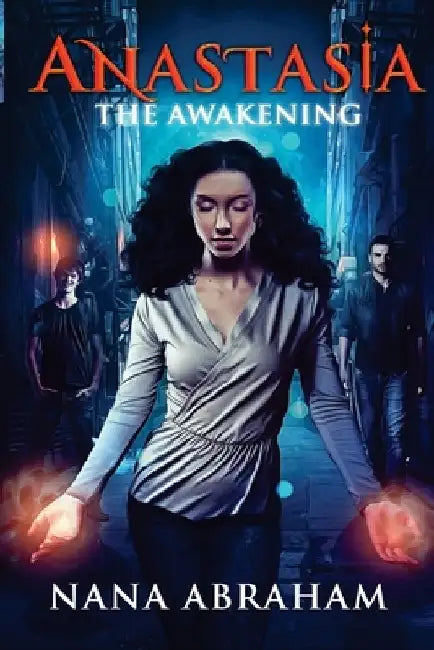 Anastasia: The Awakening by Nana Abraham