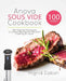 Anova Sous Vide Cookbook: 100 Thermal Immersion Circulator Recipes for Precision Cooking At Home by Ingrid Eakon