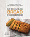 Ketogenic Bread Cookbook: Complete Guide to Easy Low Carb Baking for Keto Dieters by Amber Gryffon