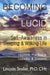 Becoming Lucid: Self-Awareness in Sleeping & Waking Life, Hypnotic Practice in Lucidity & Dreams by Lincoln Stoller