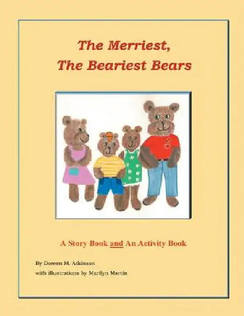 The Merriest, The Beariest Bears: A Story Book and an Activity Book by Doreen M. Atkinson