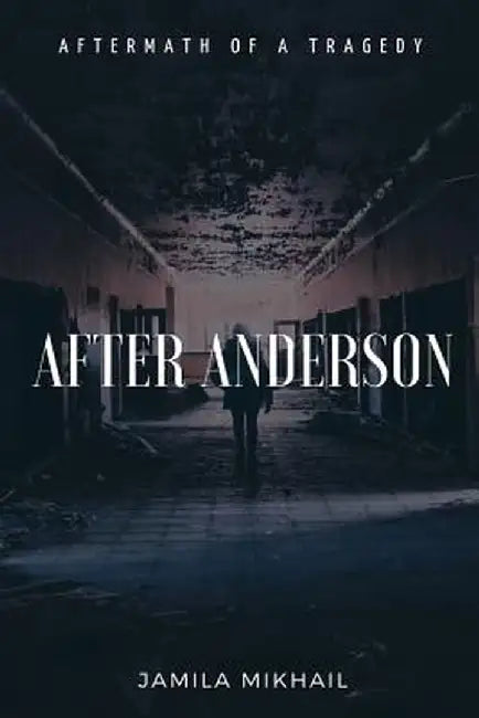After Anderson: Aftermath of a Tragedy by Jamila Mikhail