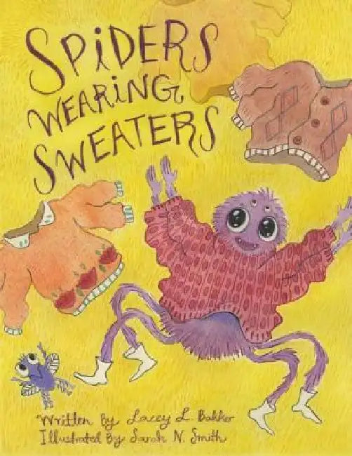Spiders Wearing Sweaters by Lacey L. Bakker