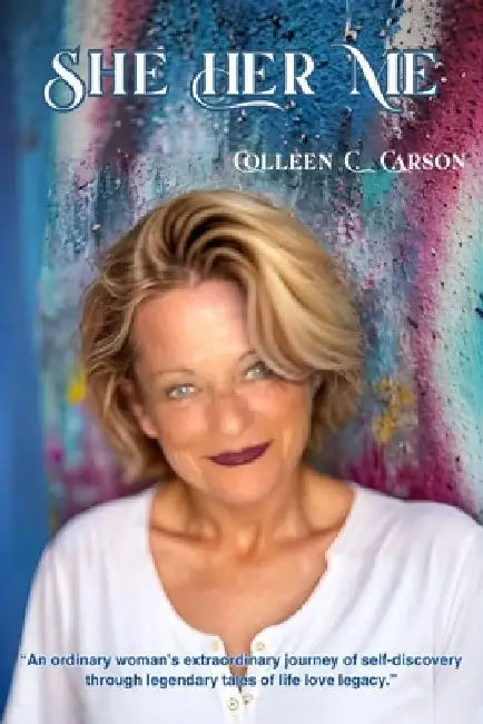 She Her Me: "An ordinary woman's extraordinary journey of self-discovery through legendary tales of life, love, legacy." by Crystal Carson