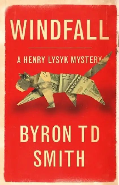Windfall: A Henry Lysyk Mystery by Byron Td Smith