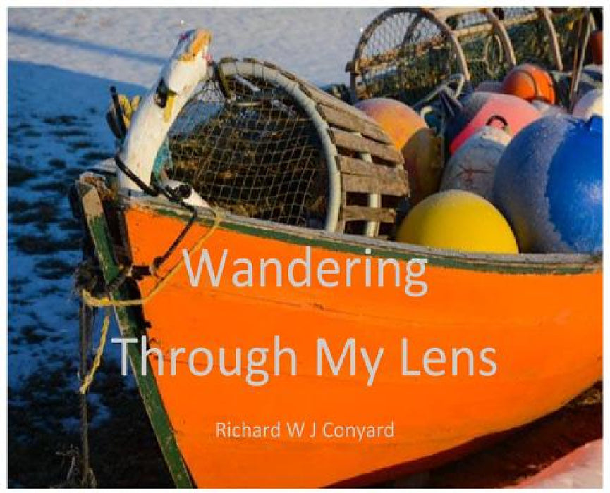 Wandering Through My Lens: P.E.I. by Richard W. J. Conyard