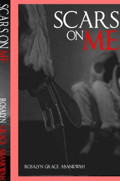 Scars On Me by Rosalyn Abankwah