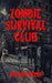 Zombie Survival Club: Who Will Live and Who Will Die During the Ultimate Game of Zombie Apocalpyse? 10 AmaZing Zombie Short Stories to Read by Melanie Dixon