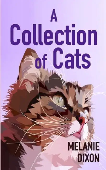 A Collection of Cats: Wonderful cat stories for everyone. Stories about clever kittens, magical cats, rescue cats, and just cats. Fun cat stories and by Melanie Dixon