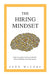 The Hiring Mindset: How to avoid universal pitfalls when building amazing teams. by Sean McCabe